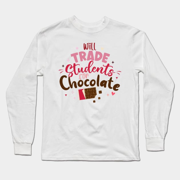 Will Trade Students For Chocolate Teacher Valentines Day Long Sleeve T-Shirt by jadolomadolo